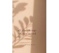 All the Things I Never Asked For