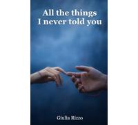 All the things I never told you