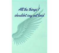 All the things I shouldn't say out loud: funny gift notebook