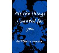 All The Things I Wanted For You