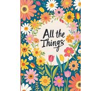All The Things Journal: Capture thoughts, dreams, and plans in one special place. Makes a great gift!