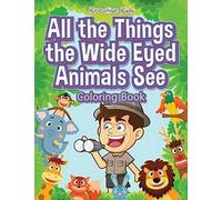 All The Things The Wide Eyed Animals See Coloring Book