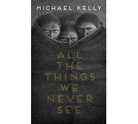 All The Things We Never See