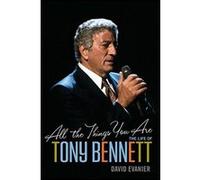 All the Things You Are: The Life of Tony Bennett Evanier, David (Auteur)