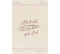 All the Thoughts I’ve Never Dared to Say Aloud Journal