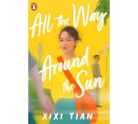 All the Way Around the Sun: A poignant, romantic road trip story about grief and identity