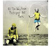 All The Way From Michigan Not Mars