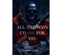 All the Ways I'd Die for You