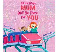All the Ways Mum Will Be There for You