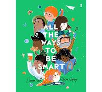 All the Ways to be Smart: the beautifully illustrated international bestseller that celebrates the talents of every child