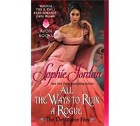 All the Ways to Ruin a Rogue: The Debutante Files Jordan, Sophie (Auteur)