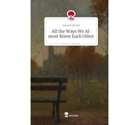 All the Ways We Almost Knew Each Other. Life is a Story - story.one