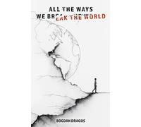 All the Ways We Break the World