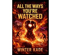 All The Ways You're Watched: A Sapphic Sports Suspense Romance