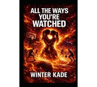 All The Ways You're Watched: A Sapphic Sports Suspense Romance