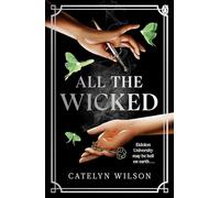 All The Wicked: A dark academia fantasy of secret societies, ancient magic and a descent into the underworld’s darkest halls…