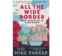 All the Wide Border by Mike Parker Paperback Book Mike Parker (Auteur)