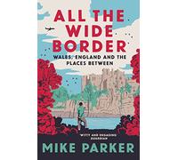 All the Wide Border: Wales, England and the Places Between