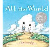All the World by Liz Garton Scanlon & Illustrated by Marla Frazee Liz Garton Scanlon Illustrated by Marla Frazee (Auteur)