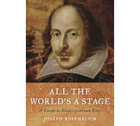 All the World's a Stage: A Guide to Shakespearean Sites