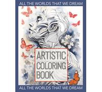 All the Worlds That We Dream: Artistic Coloring Book of Aesthetic Designs for Stress Relief