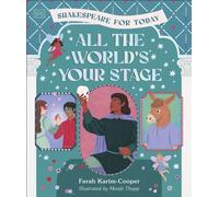 All the World's Your Stage Shakespeare for Today Discover the World of Shakespeare through 8 of his Most Famous Plays - Farah Karim-Cooper - DK Children - ebook (ePub) - Livre