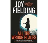 All The Wrong Places by Joy Fielding Joy Fielding (Auteur)