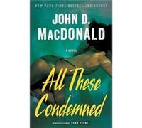 All These Condemned A Novel by John D MacDonald & Introduction by Dean Koontz John D MacDonald Introduction by Dean Koontz (Auteur)