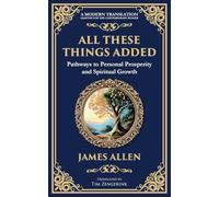 All These Things Added: Pathways to Personal Prosperity and Spiritual Growth