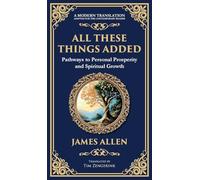 All These Things Added: Pathways to Personal Prosperity and Spiritual Growth (Deluxe Hardbound Edition)