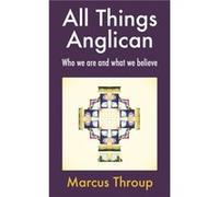 All Things Anglican by Marcus Throup Inconnu (Auteur)