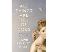 All Things Are Full of Gods: The Mysteries of Mind and Life