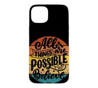 All Things are Possible If You Croyez Inspirer Uplifting Coque pour iPhone 15 Plus