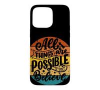 All Things are Possible If You Croyez Inspirer Uplifting Coque pour iPhone 15 Pro Max