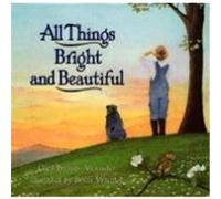 All Things Bright and Beautiful Alexander, Cecil Frances (Auteur)
