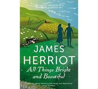 All Things Bright and Beautiful James Herriot James Herriot (Auteur)