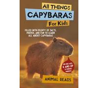 All Things Capybaras For Kids: Filled With Plenty of Facts, Photos, and Fun to Learn all About Capybaras