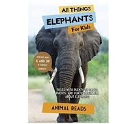 All Things Elephants For Kids
