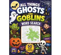 All Things Ghosts and Goblins Word Search: 50 Fun Word Finder Puzzles for Ages 8-12