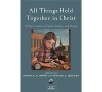 All Things Hold Together in Christ A Conversation on Faith Science and Virtue by Michael L. Gulker Michael L. Gulker (Auteur)