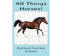 All Things Horses!: 60 Word Searches with Easy-to-Read Print | 6x9 inches, 90 pages | Vacations, Holidays, Birthdays and Free Time