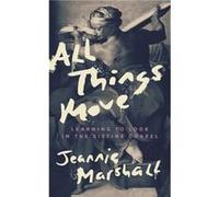 All Things Move by Jeannie Marshall Jeannie Marshall (Auteur)
