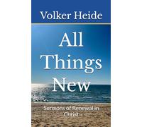 All Things New: Sermons of Renewal in Christ