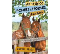 All Things Ponies & Horses For Kids: Filled With Plenty of Facts, Photos, and Fun to Learn all About Horses