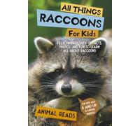All Things Raccoons For Kids: Filled With Plenty of Facts, Photos, and Fun to Learn all About Raccoons