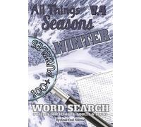 All Things Seasons - Volume 4: Winter: Volume 4 of 4 | 100+ Frosty & Festive Word Search Puzzles | 1,250+ Words All About Winter Weather, Travel & Fun ... Brain Games for Teens, Adults & Senior