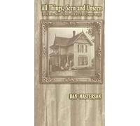 All Things, Seen And Unseen