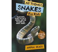 All Things Snakes For Kids: Filled With Plenty of Facts, Photos, and Fun to Learn all About Snakes
