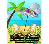 All Things Summer: An Adult Coloring Book filled with Breathtaking Pictures