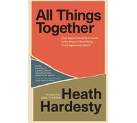 All Things Together How Apprenticeship to Jesus Is the Way of Flourishing in a Fragmented World - Heath Hardesty - Multnomah - ebook (ePub) - Livre